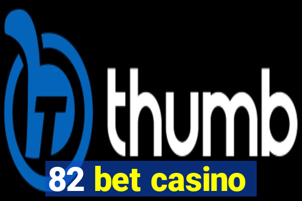 82 bet casino